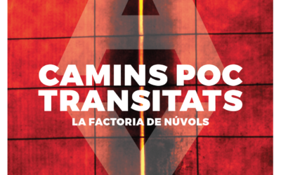 CAMINS POC TRANSITATS – LA FACTORIA DE NÚVOLS.